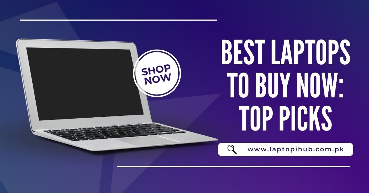 Best Laptops to Buy Now: Top Picks