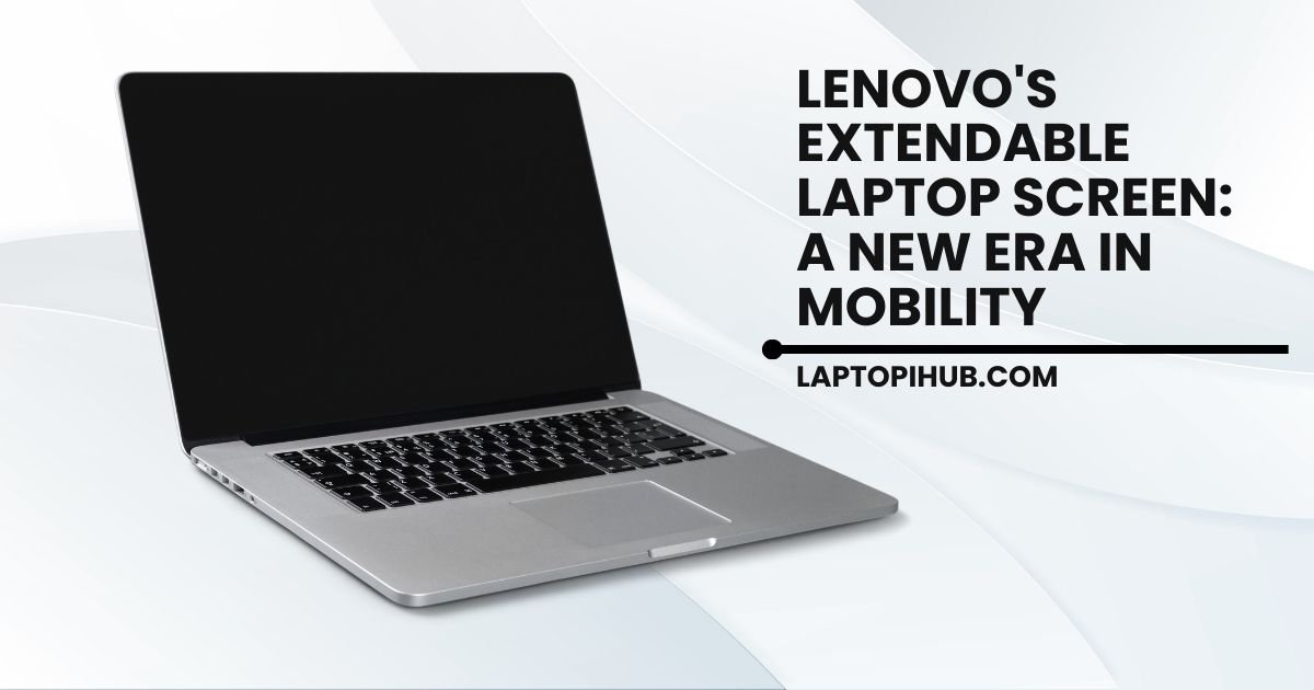 Lenovo's extendable laptop screen