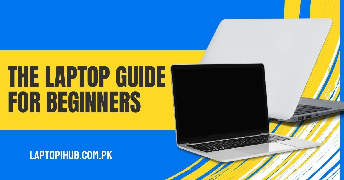 The Laptop Guide for Beginners