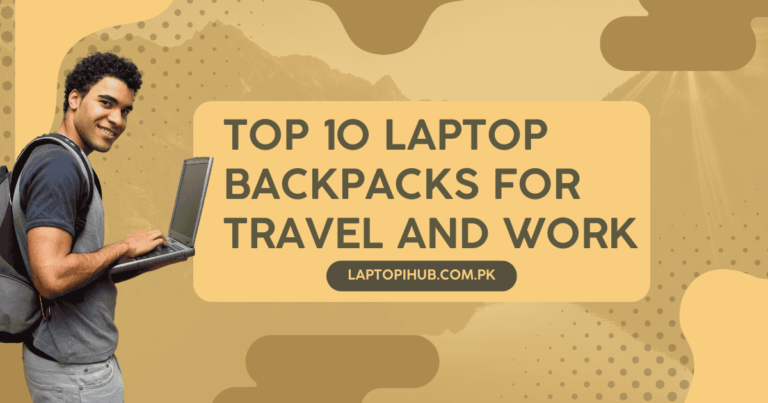Top 10 Laptop Backpacks for Travel and Work