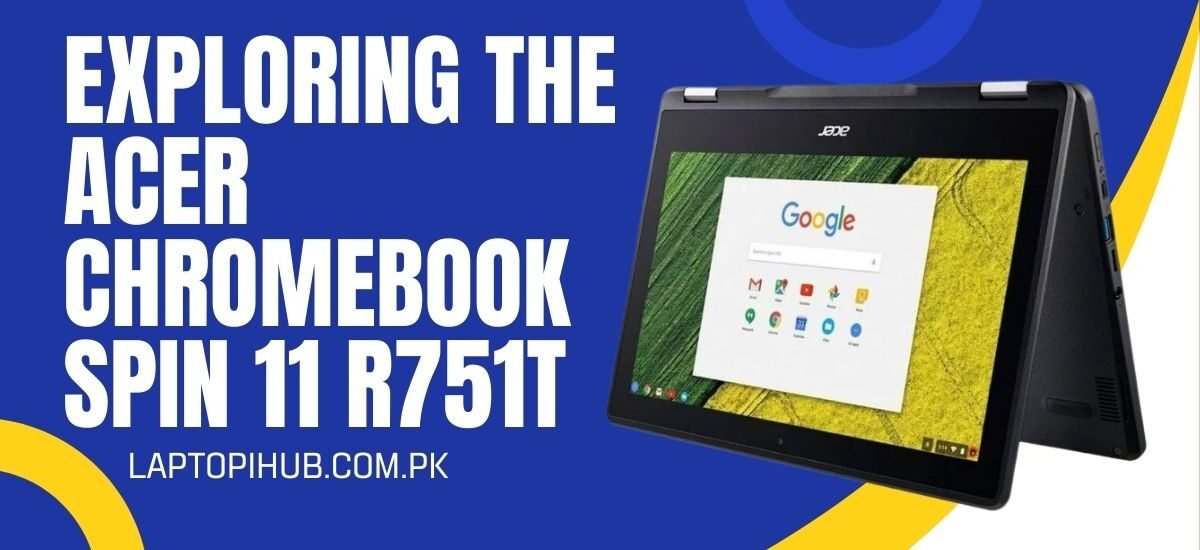 Exploring the Acer Chromebook Spin 11 R751T