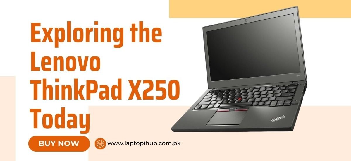 Exploring the Lenovo ThinkPad X250 Today
