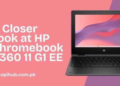 A Closer Look at HP Chromebook X360 11 G1 EE