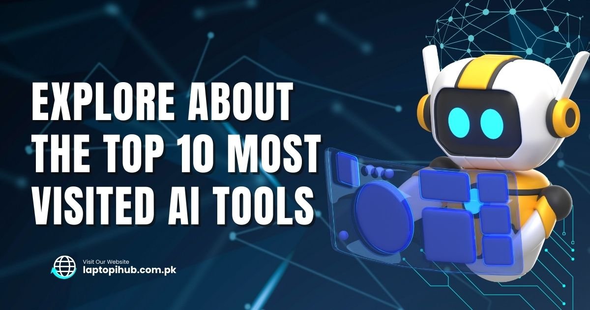 Explore About the Top 10 Most Visited AI Tools