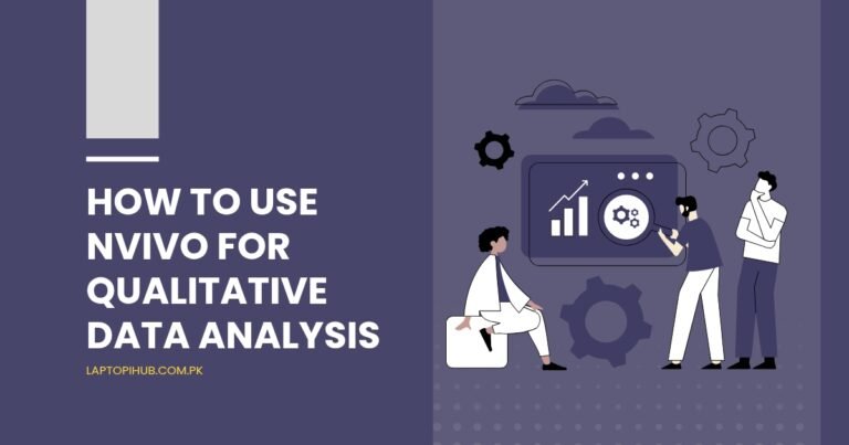 How to Use NVivo for Qualitative Data Analysis
