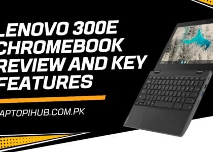 Lenovo 300E Chromebook Review and Key Features