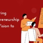 Mastering Entrepreneurship from Vision to Reality