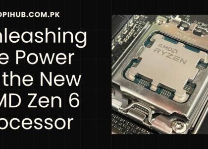 Unleashing the Power of the New AMD Zen 6 Processor