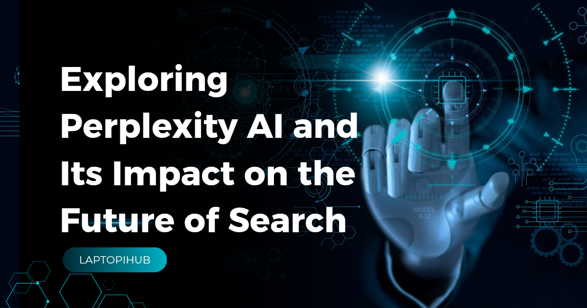 Exploring Perplexity AI and Its Impact on the Future of Search