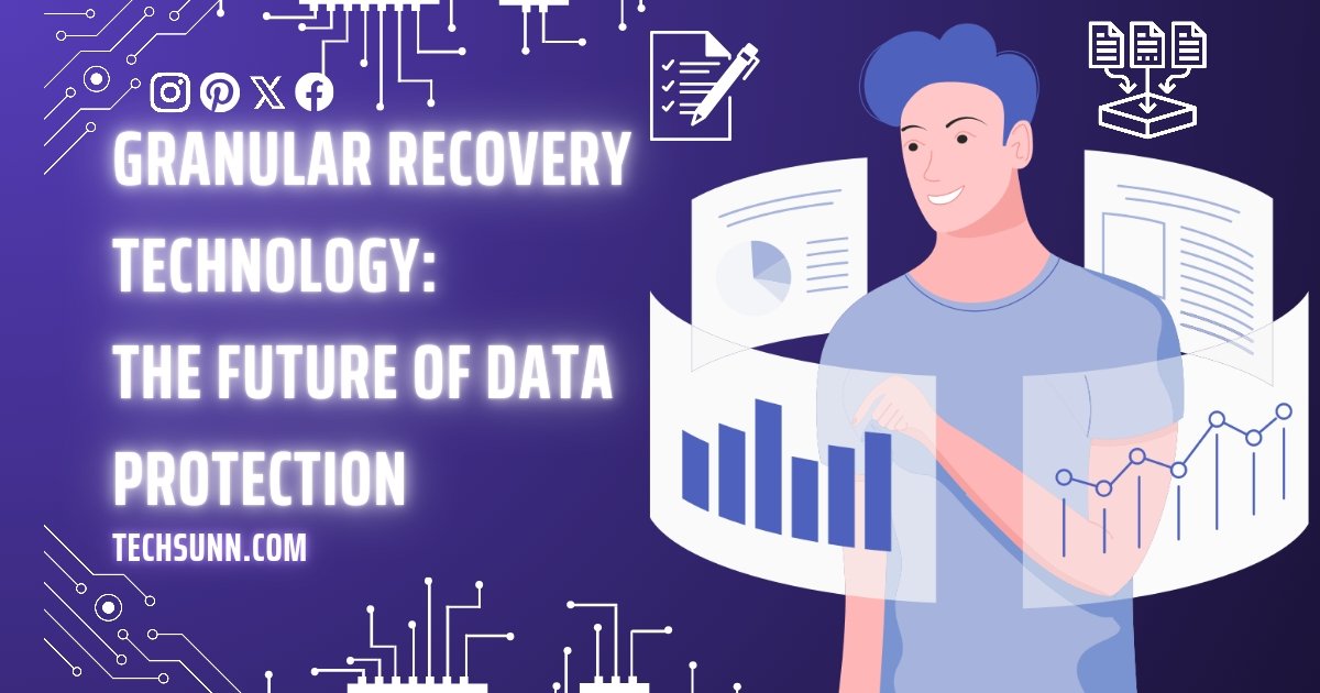 Granular Recovery Technology: The Future of Data Protection