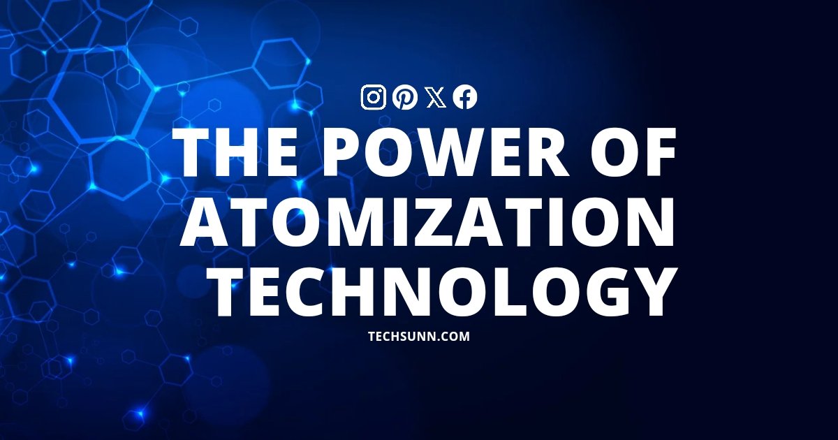 The Power of Atomization Technology