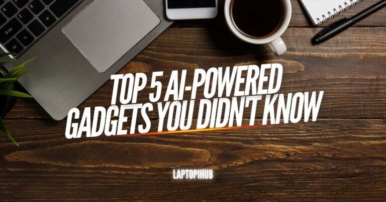 Top 5 AI-Powered Gadgets You Didn’t Know Existed
