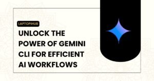 Unlock the Power of Gemini CLI for Efficient AI Workflows