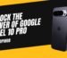 Unlock the Power of Google Pixel 10 Pro