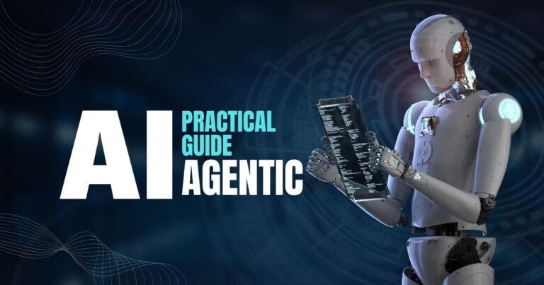 Agentic AI The Practical Guide