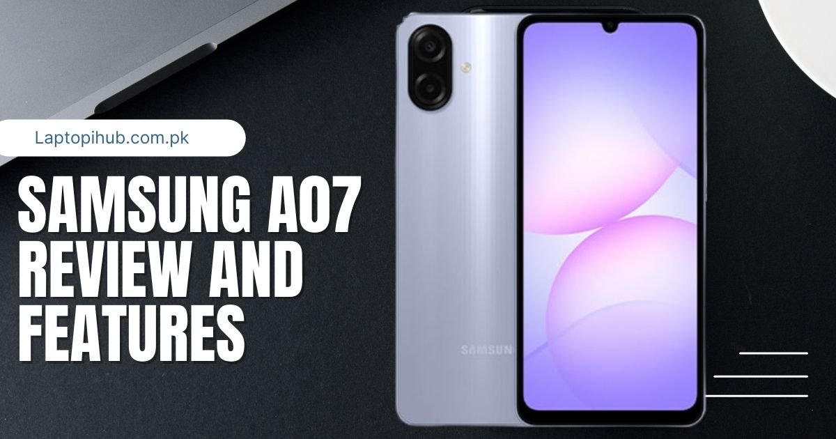 Samsung A07 Review and Features