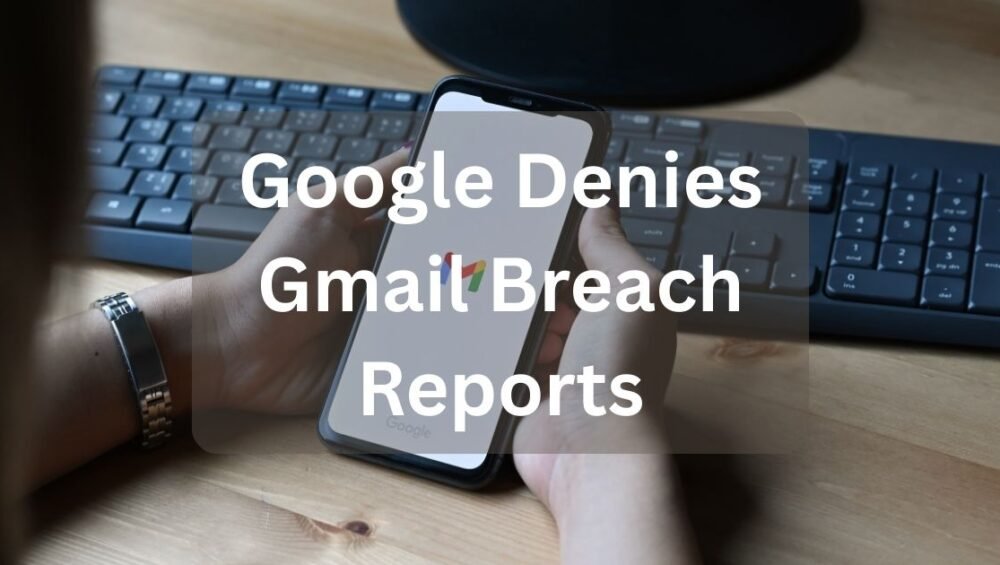Google Denies Gmail Breach Reports