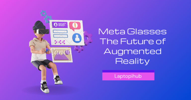 Meta Glasses The Future of Augmented Reality