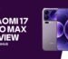 Xiaomi 17 Pro Max Review