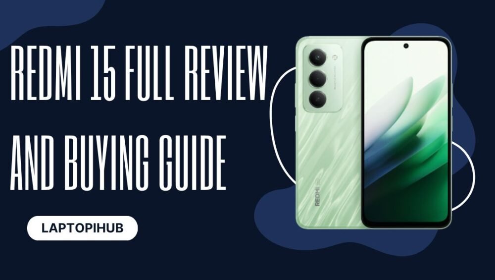 Redmi 15 Full Review and Buying Guide