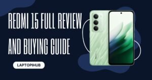 Redmi 15 Full Review and Buying Guide