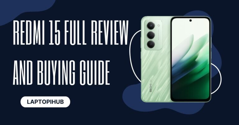 Redmi 15 Full Review and Buying Guide