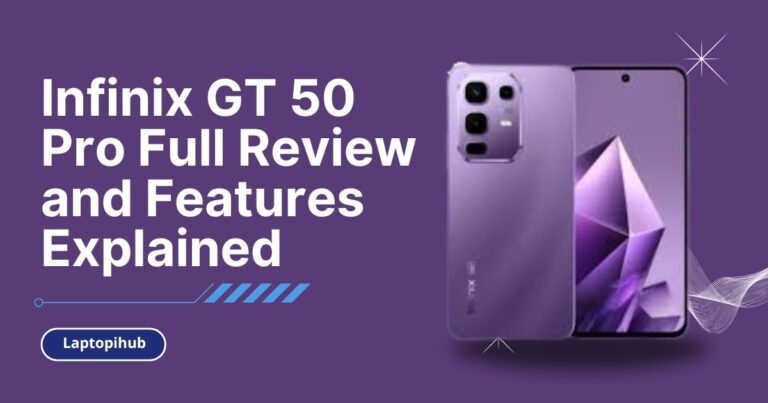 Infinix GT 50 Pro Full Review and Features Explained