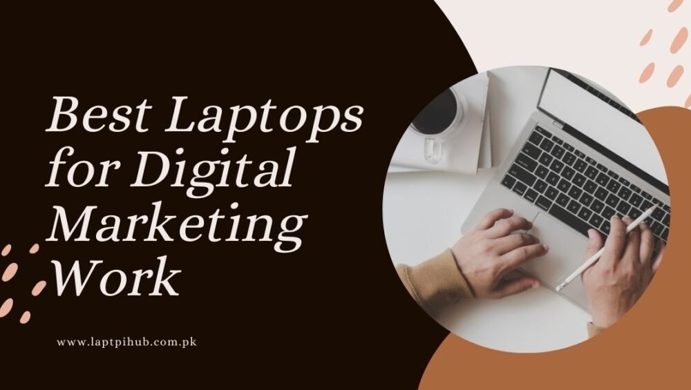 Discover the best laptops for digital marketing work with fast performance, smooth multitasking, and long battery life for maximum productivity.