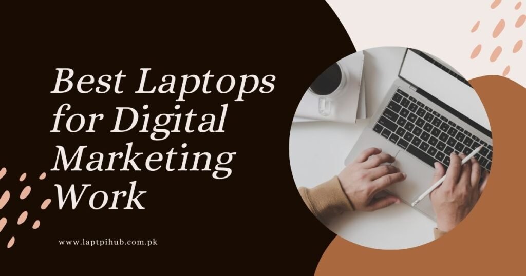 Discover the best laptops for digital marketing work with fast performance, smooth multitasking, and long battery life for maximum productivity.