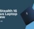 MSI Stealth 16 AI Plus laptop review covering performance, display, AI features, gaming power, battery life, and why it’s worth buying.