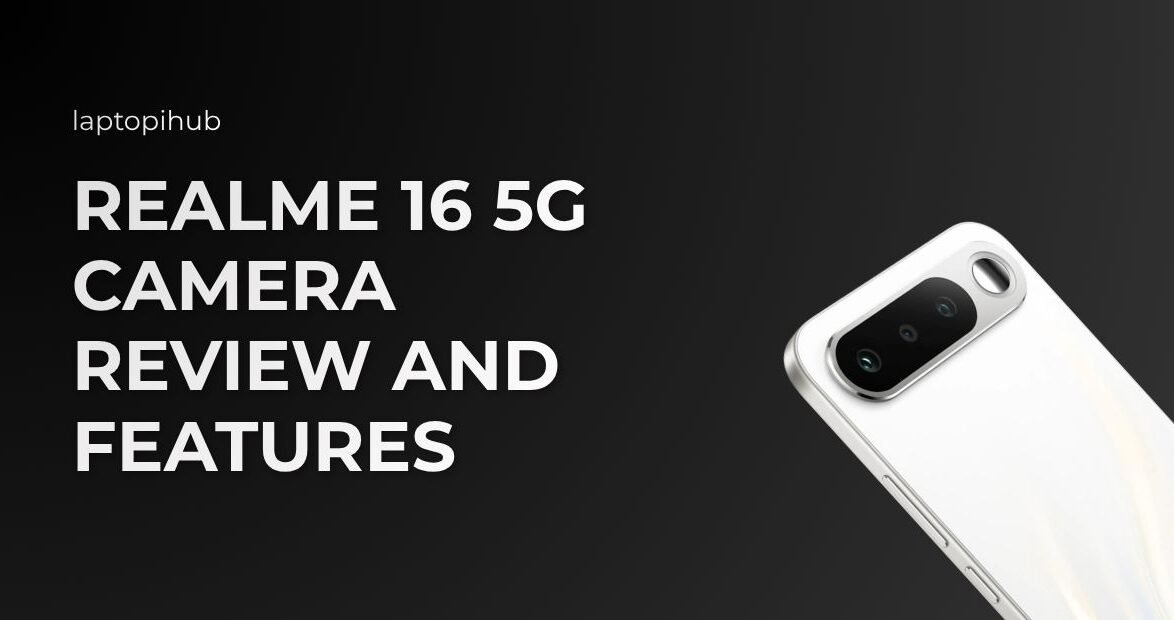 Realme 16 5G camera review covering features, performance, and tips to capture stunning photos and videos.