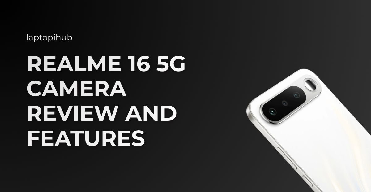 Realme 16 5G camera review covering features, performance, and tips to capture stunning photos and videos.